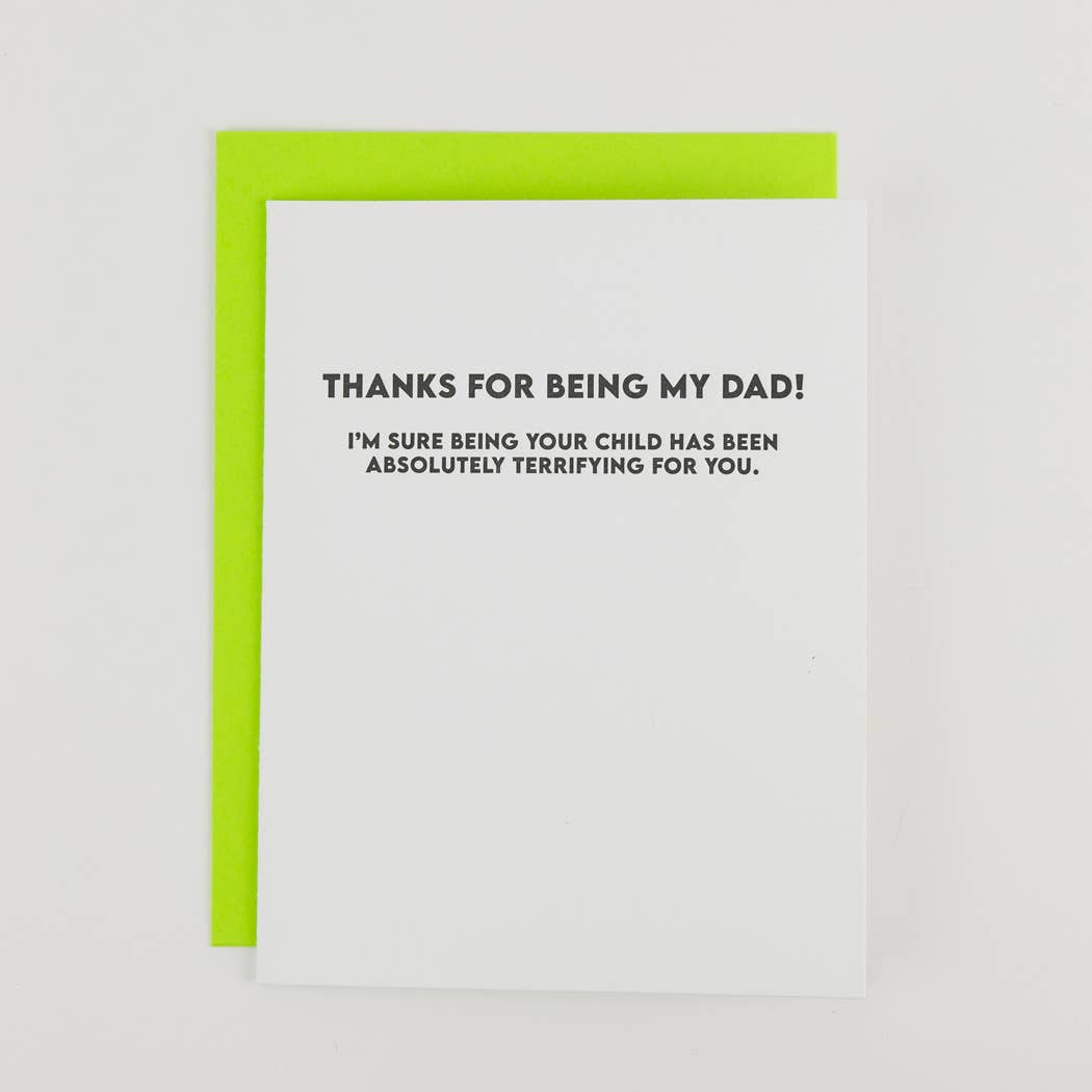 Thanks For Being My Dad - I'm Sure Being Your Child Has Been Absolutely Terrifying For You - Father's Day Card