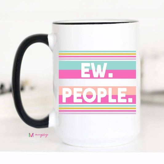 Ew People Funny Coffee Mug