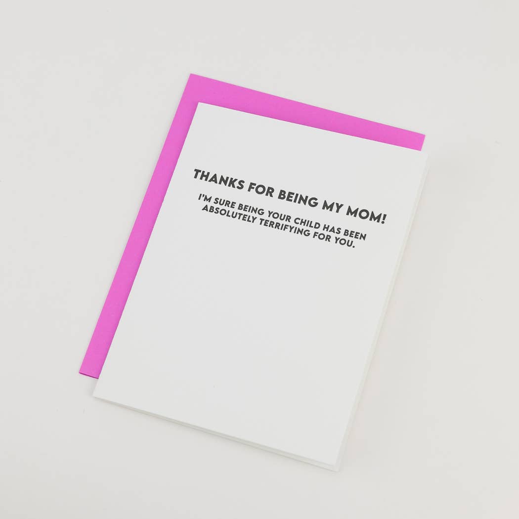 Thanks For Being My Mom - I'm Sure Being Your Child Has Been Absolutely Terrifying For You - Mother's Day Card